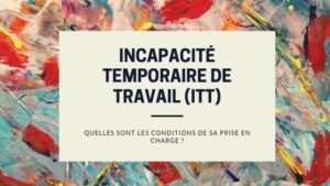 Incapacité temporaire de travail itt