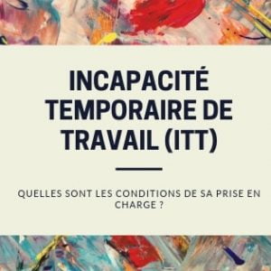 Incapacité temporaire de travail itt