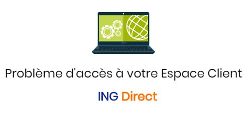 problème pour accéder à votre espace client ING Direct