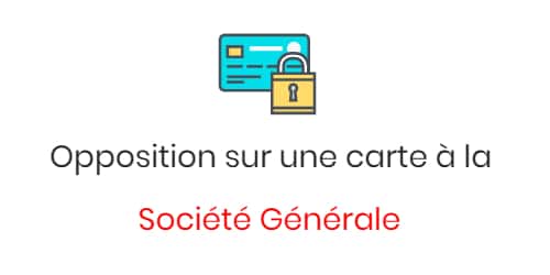faire opposition à sa carte bancaire societe generale