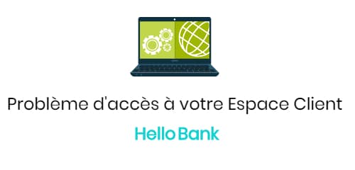 problème pour accéder à votre espace client Hello Bank