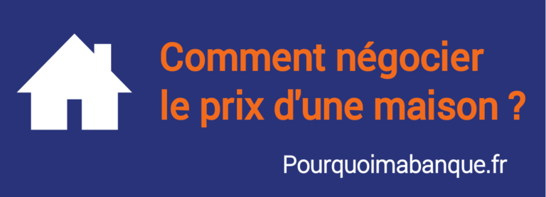 Comment négocier le prix d'une maison ? - PourquoiMaBanque