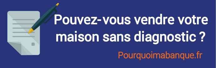 vendre sa maison sans diagnostic immobilier