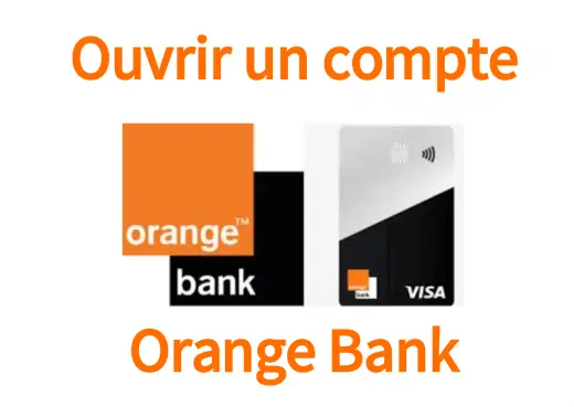 comment ouvrir un compte bancaire orange bank