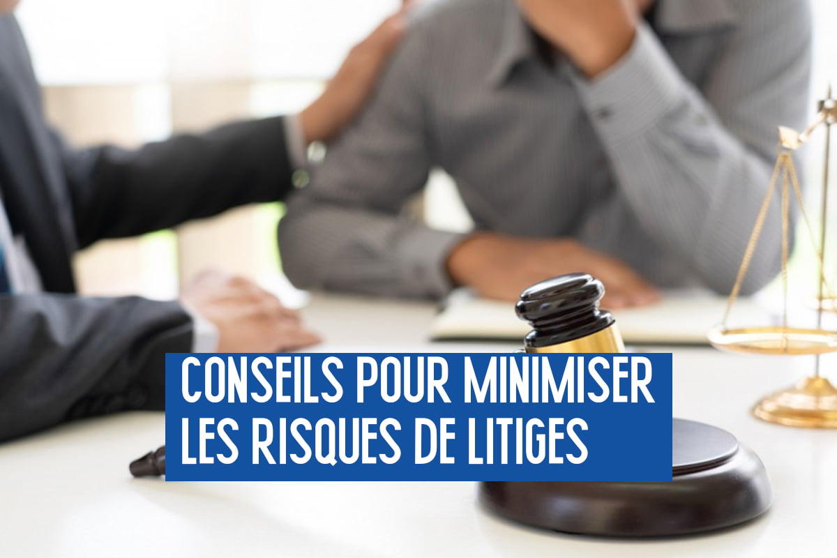 Conseils Pour Minimiser Les Risques De Litiges